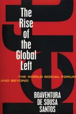 The Rise of the Global Left af Boaventura de Sousa Santos
