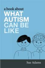 A Book About What Autism Can Be Like af Sue Adams