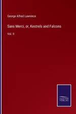 Sans Merci, or, Kestrels and Falcons af George Alfred Lawrence