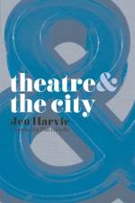 Theatre and the City af Jen Harvie