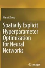 Spatially Explicit Hyperparameter Optimization for Neural Networks af Minrui Zheng
