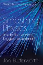 Smashing Physics af Jon Butterworth