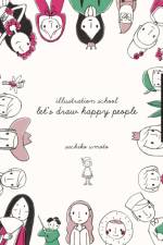 Let's Draw Happy People (Illustration School) af Sachiko Umoto