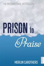 Prison to Praise af Merlin Carothers
