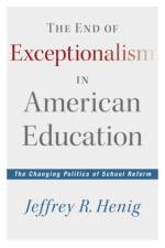 The End of Exceptionalism in American Education af Jeffrey R. Henig