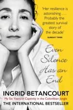 Even Silence Has An End af Ingrid Betancourt