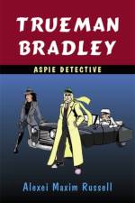 Trueman Bradley - Aspie Detective af Alexei Maxim Russell