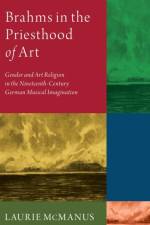 Brahms in the Priesthood of Art af Laurie (Associate Professor of Music History and Literature McManus