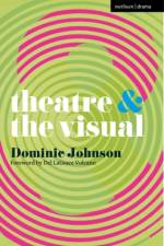 Theatre and The Visual af Dominic (Queen Mary University of London Johnson