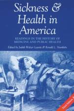 Sickness and Health in America af Ronald L. Numbers