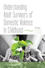 Understanding Adult Survivors of Domestic Violence in Childhood af Gill Hague
