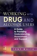 Working with Drug and Alcohol Users af Tony White