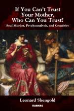 If You Can't Trust Your Mother, Whom Can You Trust? af Leonard Shengold