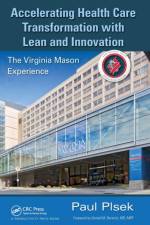 Accelerating Health Care Transformation with Lean and Innovation af Paul E. Plsek