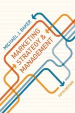 Marketing Strategy and Management af Michael J. (University of Strathclyde Baker