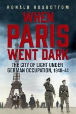 When Paris Went Dark af Ronald Rosbottom