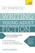 Get Started in Writing Young Adult Fiction af Juliet Mushens