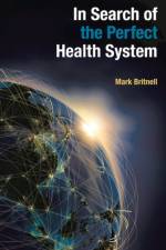 In Search of the Perfect Health System af Mark Britnell