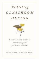 Rethinking Classroom Design af Todd Finley