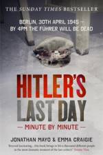 Hitler's Last Day: Minute by Minute af Jonathan Mayo