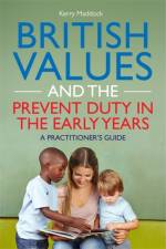 British Values and the Prevent Duty in the Early Years af Kerry Maddock