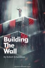 Building the Wall af Robert Schenkkan
