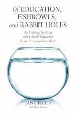 Of Education, Fishbowls, and Rabbit Holes af Jane Fried