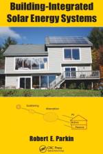 Building-Integrated Solar Energy Systems af Robert E. Parkin