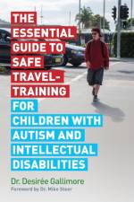 The Essential Guide to Safe Travel-Training for Children with Autism and Intellectual Disabilities af Desiree Gallimore
