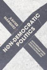 Non-Democratic Politics af Xavier (Victoria University of Wellington Marquez