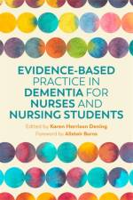 Evidence-Based Practice in Dementia for Nurses and Nursing Students af HARRISON DENING  KAR
