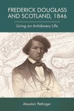 Frederick Douglass and Scotland, 1846 af Alasdair Pettinger