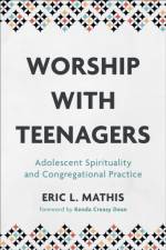 Worship with Teenagers af Eric L. Mathis
