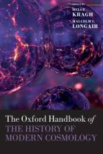 The Oxford Handbook of the History of Modern Cosmology af Helge