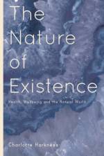 The Nature of Existence af Charlotte (Odiham) Harkness