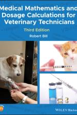 Medical Mathematics and Dosage Calculations for Veterinary Technicians af Robert (Purdue University Bill