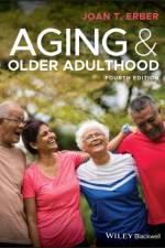 Aging and Older Adulthood af Joan T. (Florida International University Erber