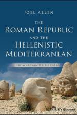 The Roman Republic and the Hellenistic Mediterranean af Joel (Queens College
