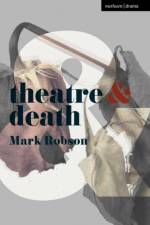 Theatre and Death af Mark (University of Dundee School of Humanities Robson