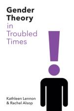 Gender Theory in Troubled Times af Kathleen (University of Hull) Lennon