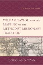 William Taylor and the Mapping of the Methodist Missionary Tradition af Douglas D. Tzan