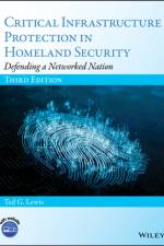 Critical Infrastructure Protection in Homeland Security af Ted G. (Naval Post Graduate School Lewis