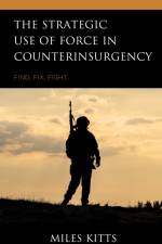 The Strategic Use of Force in Counterinsurgency af Miles Kitts