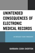Unintended Consequences of Electronic Medical Records af Barbara Cook Overton