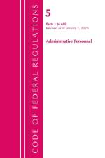 Code of Federal Regulations, Title 05 Administrative Personnel 1-699, Revised as of January 1, 2020 af Office Of The Federal Register (U.S.)