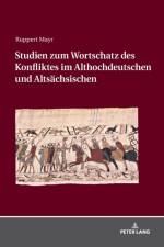 Studien Zum Wortschatz Des Konfliktes Im Althochdeutschen Und Altsaechsischen af Ruppert Mayr