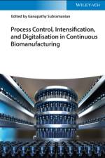 Process Control, Intensification, and Digitalisation in Continuous Biomanufacturing af Ganapathy Subramanian