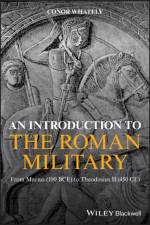 An Introduction to the Roman Military af Conor Whately