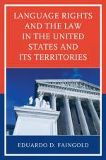 Language Rights and the Law in the United States and Its Territories af Eduardo D. Faingold
