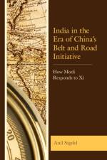 India in the Era of China’s Belt and Road Initiative af Dr. Anil Sigdel